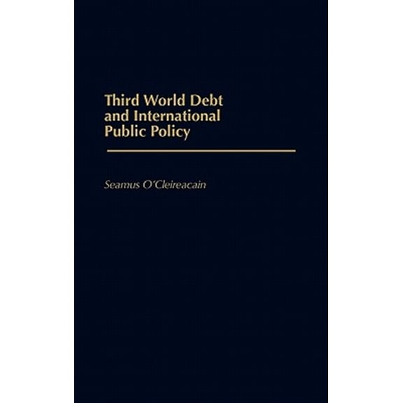 Pre-Owned Third World Debt and International Public Policy, (Hardcover)