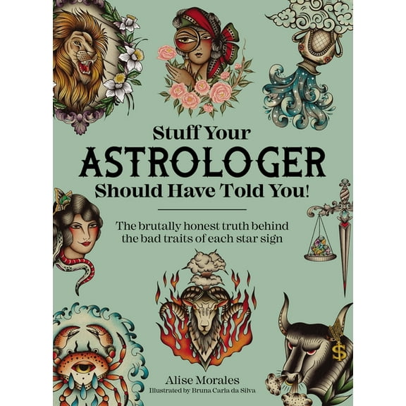 Stuff Your Astrologer Should Have Told You: The Brutally Honest Truth Behind the Bad Traits of Each Star Sign, (Paperback)