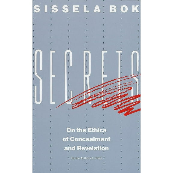 Secrets: On the Ethics of Concealment and Revelation, (Paperback)