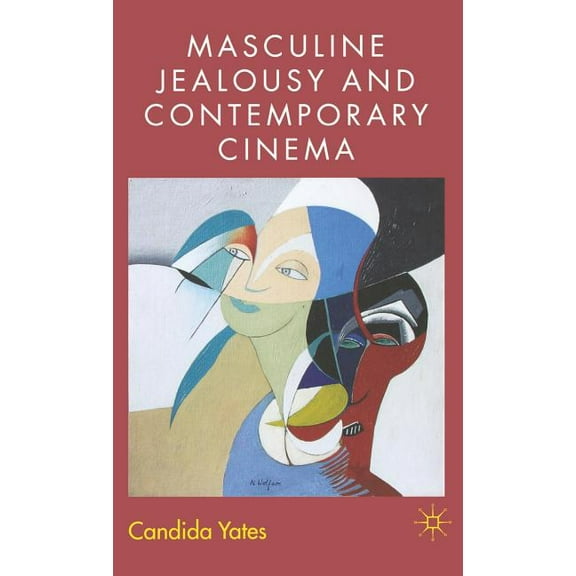 Masculine Jealousy and Contemporary Cinema, (Hardcover)
