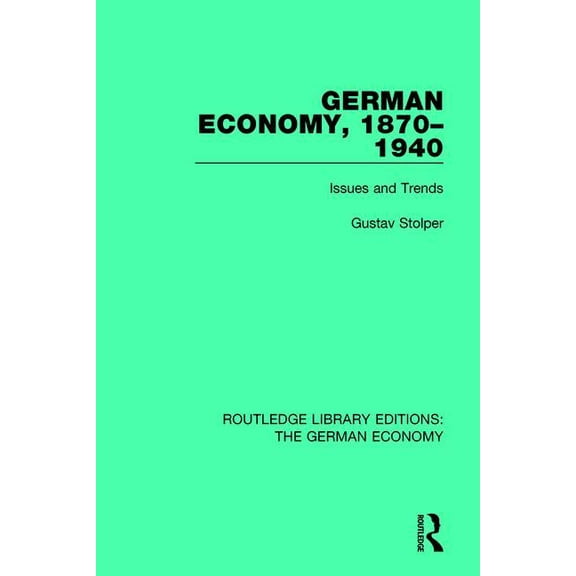 Routledge Library Editions: The German E German Economy, 1870-1940: Issues and Trends, (Paperback)