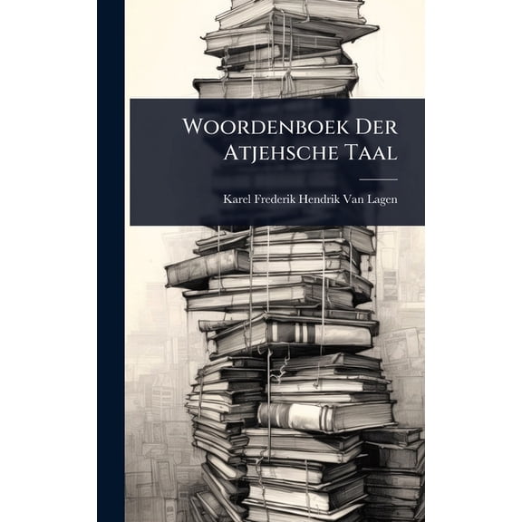 Woordenboek Der Atjehsche Taal, (Hardcover)