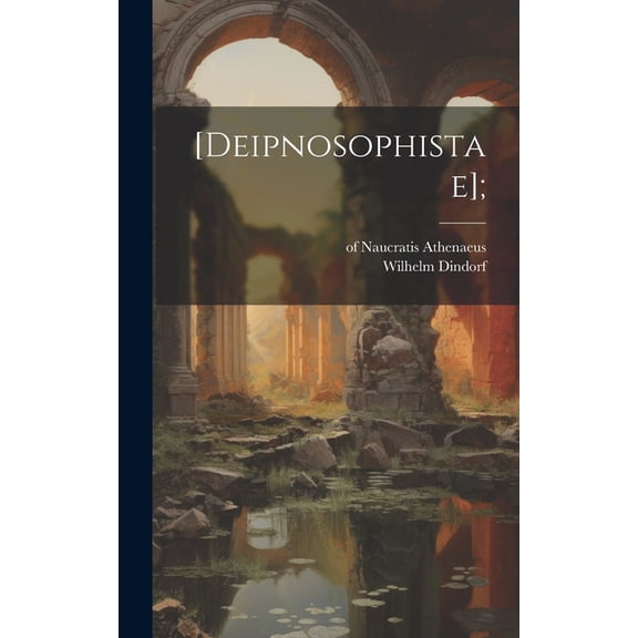 [Deipnosophistae]; (Hardcover)