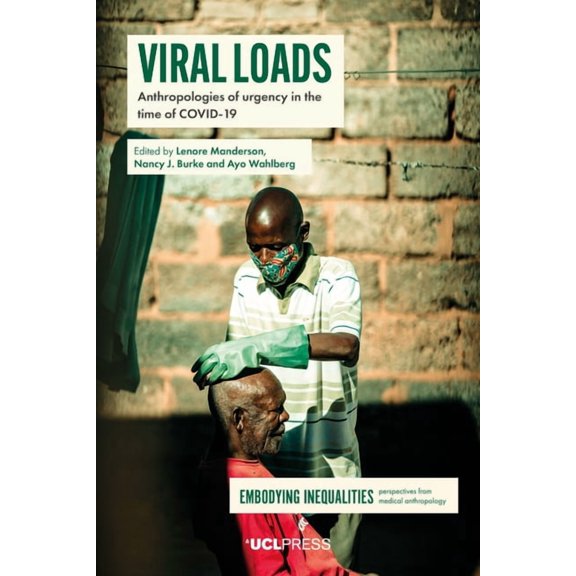 Embodying Inequalities: Perspectives from Medical Anthropology: Viral Loads : Anthropologies of Urgency in the Time of COVID-19 (Paperback)