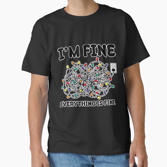 Christmas Lights I'm Fine Everything Is Fine Simple Humor Quote Apparel Gift Unisex T-Shirt up to Size 5XL