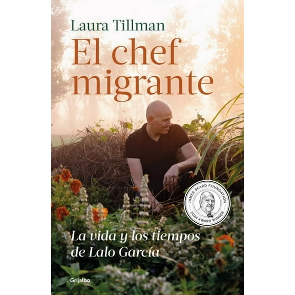 El Chef Migrante: La Vida Y Los Tiempos de Lalo GarcÃ­a / The Migrant Chef: The Life and Times of Lalo GarcÃ­a, (Paperback)