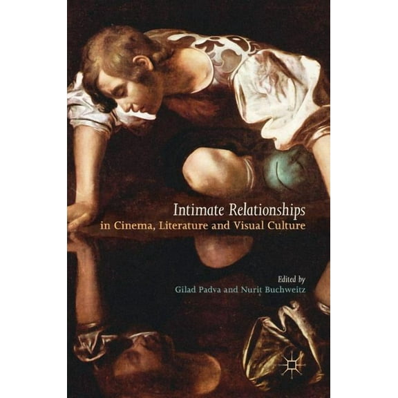 Intimate Relationships in Cinema, Literature and Visual Culture, (Hardcover)