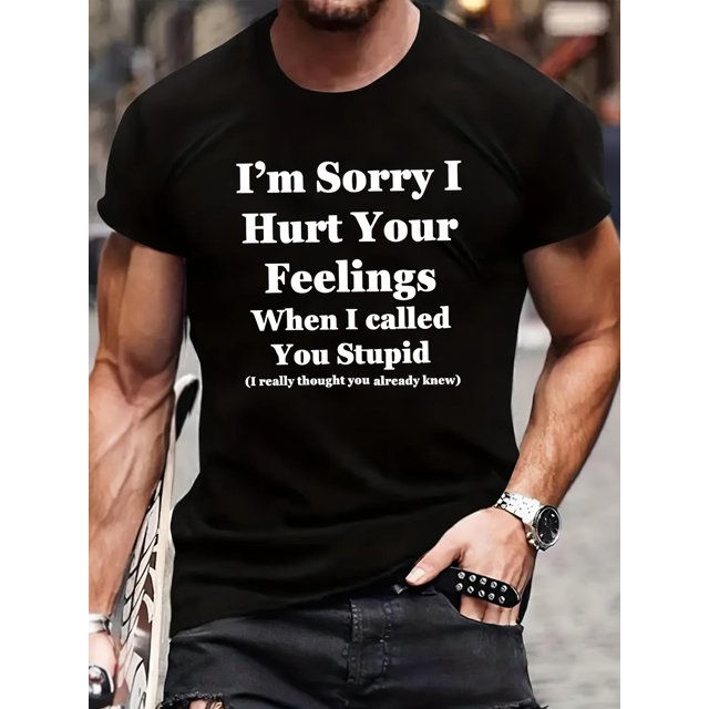 Camiseta de manga corta con cuello redondo y estampado "Lo siento, te lastimé cuando te llamé estúpido" para hombre, camiseta de moda de corte regular para vacaciones de primavera y verano. Camisetas