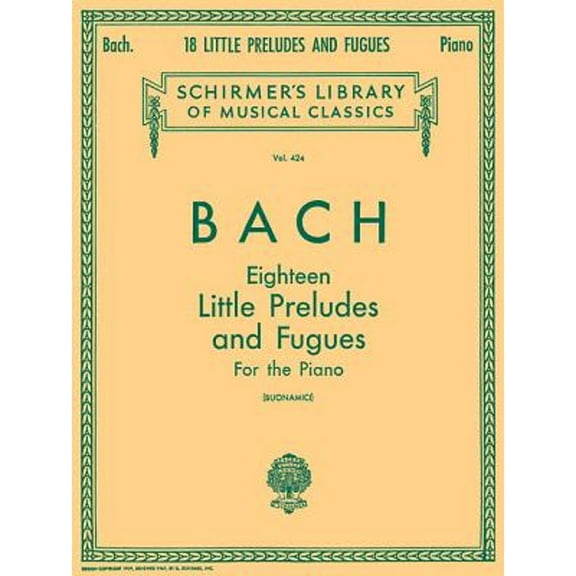 18 Little Preludes and Fugues: Schirmer Library of Classics Volume 424 Piano Solo