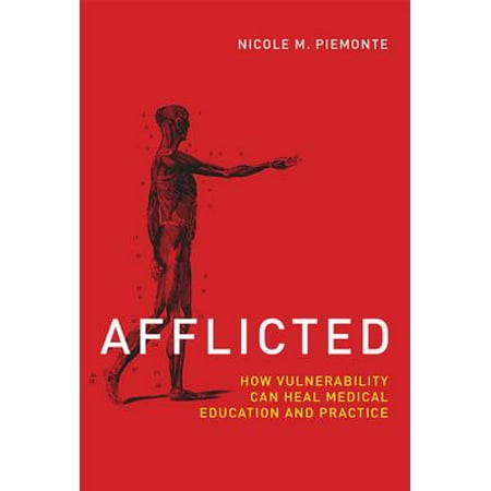 Afflicted : How Vulnerability Can Heal Medical Education and