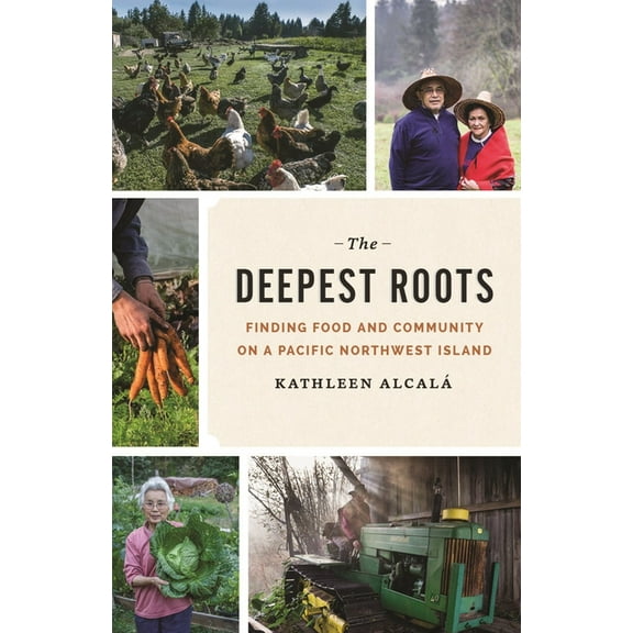 The Deepest Roots: Finding Food and Community on a Pacific Northwest Island, (Paperback)