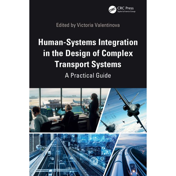 Human Systems Integration in the Design of Complex Transport Systems: A Practical Guide, (Hardcover)