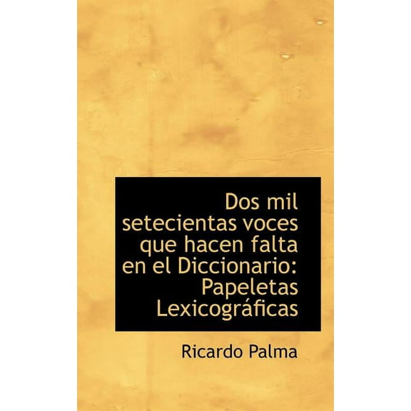 DOS Mil Setecientas Voces Que Hacen Falta En El Diccionario: Papeletas Lexicogr Ficas (Paperback)
