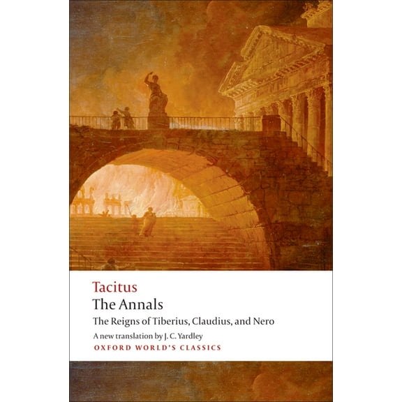 Oxford World's Classics The Annals: The Reigns of Tiberius, Claudius, and Nero, (Paperback)