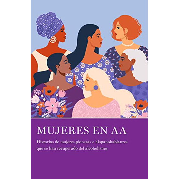 Pre-Owned Mujeres en AA: Historias de mujeres pioneras e hispanohablantes que se han recuperado del alcoholismo (Spanish Edition), 9781938642975, 193864297X, Paperback,