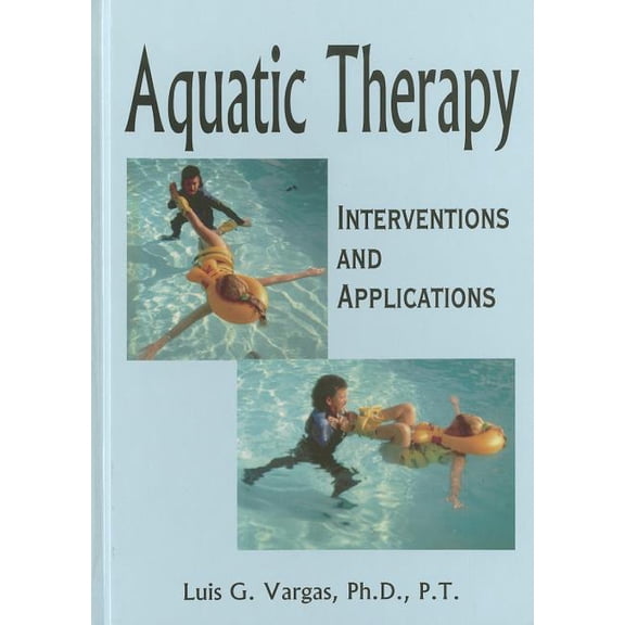 Aquatic Therapy: Interventions and Applications (Hardcover)
