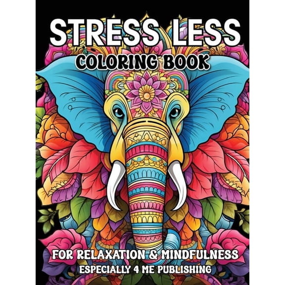 Stress Less Coloring Book: A Calming Collection for Relaxation, Mindfulness, and Creative Self-Care, (Paperback)