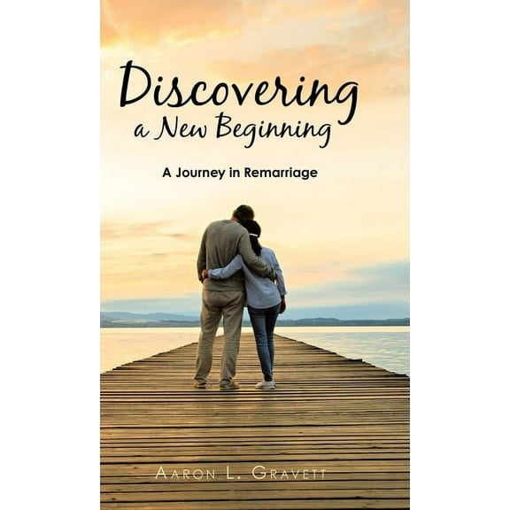 Discovering a New Beginning: A Journey in Remarriage (Hardcover)