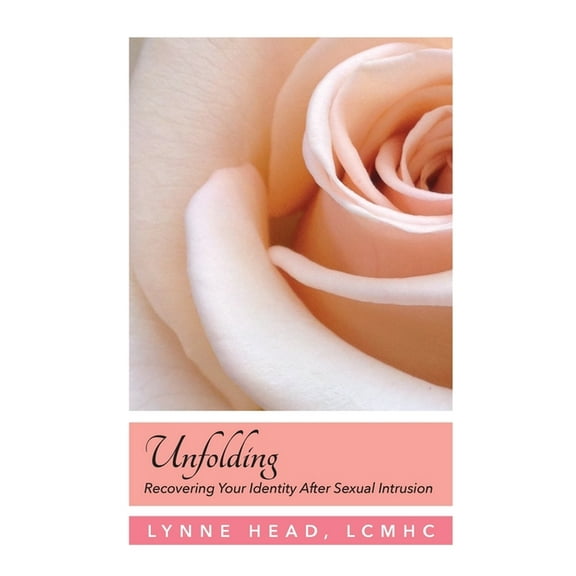 Unfolding, Recovering Your Identity After Sexual Intrusion (Paperback)