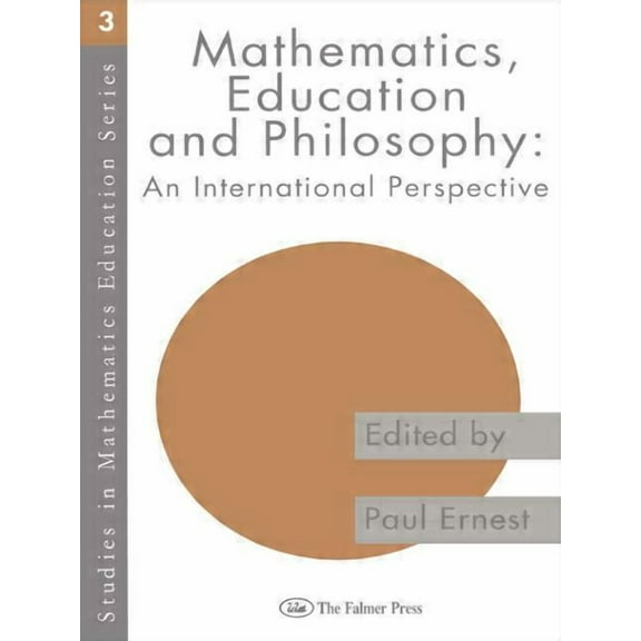 Studies in Mathematics Education Mathematics Education and Philosophy: An International Perspective, Book 3, (Paperback)