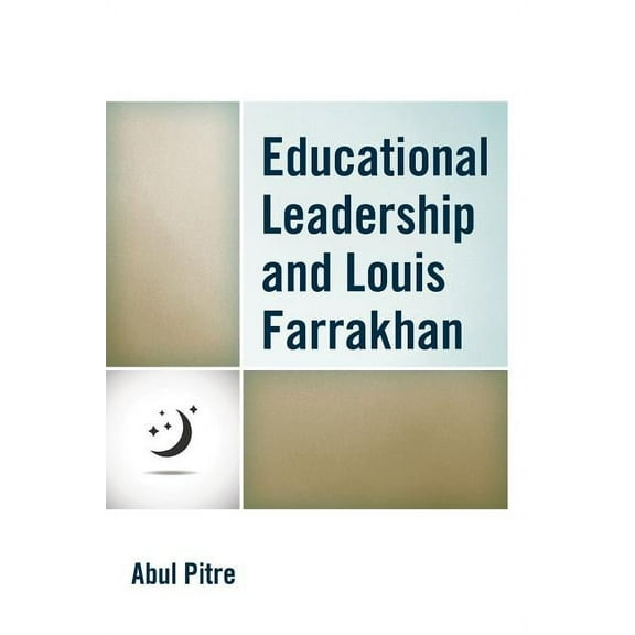 Critical Black Pedagogy in Education Educational Leadership and Louis Farrakhan, (Paperback)