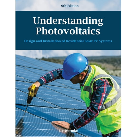 Understanding Photovoltaics (9th edition): Design & Installation of Residential Solar PV Systems (2024), (Paperback)