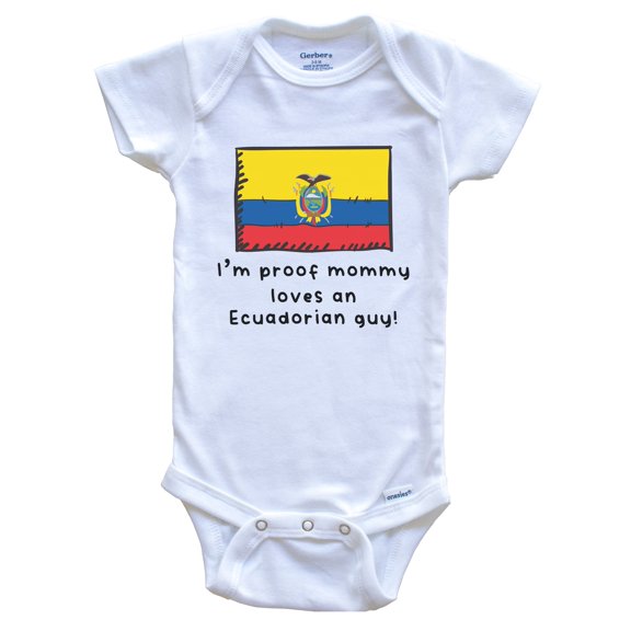 I'm Proof Mommy Loves A Ecuadorian Guy Ecuador Flag Baby Bodysuit