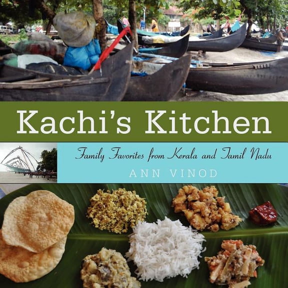 Kachi's Kitchen: Family Favorites from Kerala and Tamil Nadu, (Paperback)