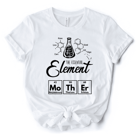 The Essential Element Mother T-Shirt, Science White Tee for Smart and Loving Moms