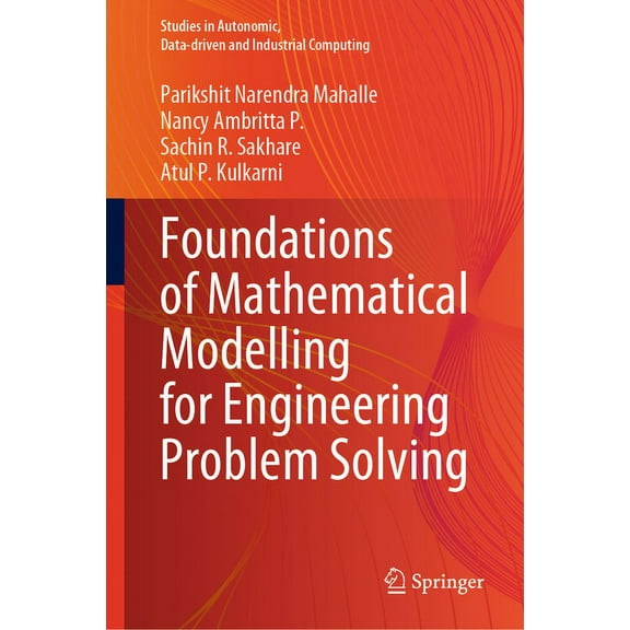 Studies in Autonomic, Data-Driven and In Foundations of Mathematical Modelling for Engineering Problem Solving, (Hardcover)
