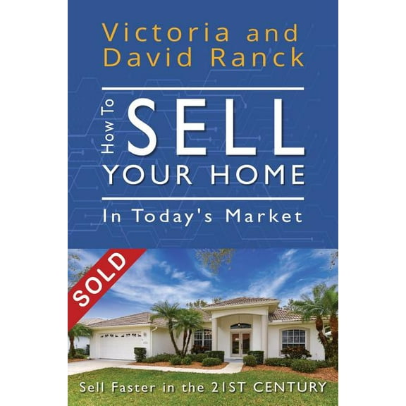 How to Sell Your Home in Today's Market: Sell Faster in the 21st Century, (Paperback)