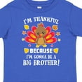 thumbnail image 4 of Inktastic Thanksgiving I'm Thankful Because I'm Gonna Be a Big Brother Boys or Girls Toddler T-Shirt, 4 of 5