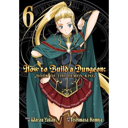 How to Build a Dungeon: Book of the Demon King: How to Build a Dungeon: Book of the Demon King Vol. 6 (Series #6) (Paperback)