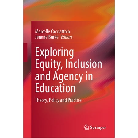 Exploring Equity Inclusion and Agency in Education: Theory Policy and Practice (Hardcover)