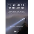 thumbnail image 1 of Think Like a UX Researcher: How to Observe Users, Influence Design, and Shape Business Strategy, 1 of 1