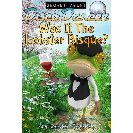 Secret Agent Disco Dancer: Was It The Lobster Bisque? -