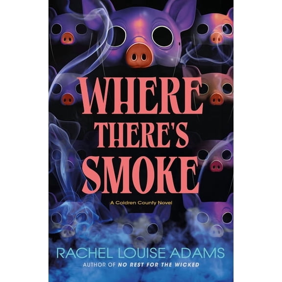 Coldren County Novel Where There's Smoke: A Coldren County Novel, Book 2, (Hardcover)