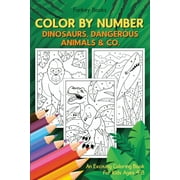 Color by Number - Dinosaurs, Dangerous Animals & Co.: An Exciting Coloring Book for Kids Ages 4-8 (Paperback)