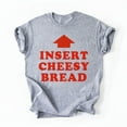 thumbnail image 3 of Insert Cheesy Bread Viral T-Shirt, Funny Insert Cheesy Bread Meaning Viral Meme Tees, Fullsizes S-5XL Multicolors T-Shirt, 3 of 5