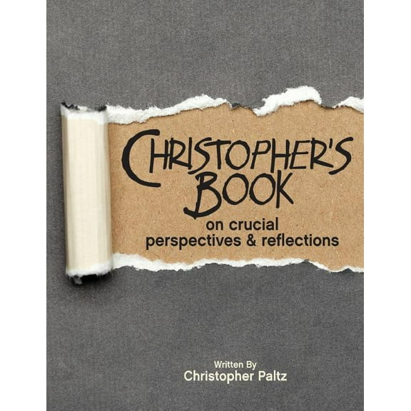 Christopher's Book: on Crucial Perspectives and Reflections, (Paperback)