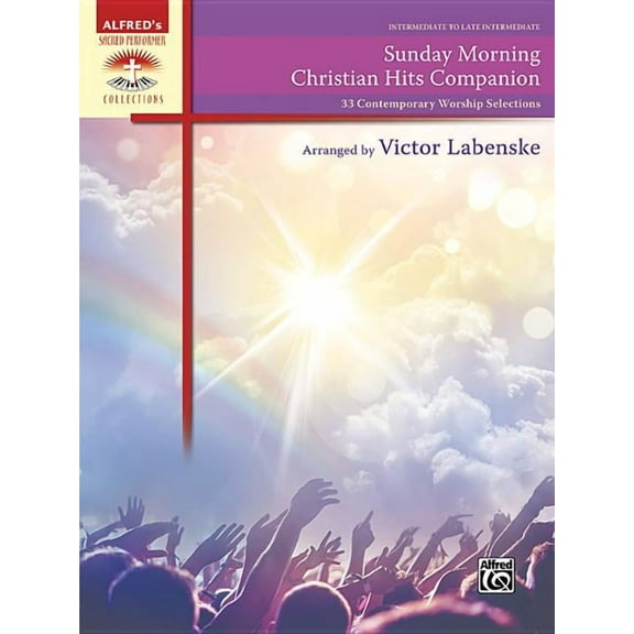 Sacred Performer Collections: Sunday Morning Christian Hits Companion: 33 Contemporary Worship Selections (Paperback)