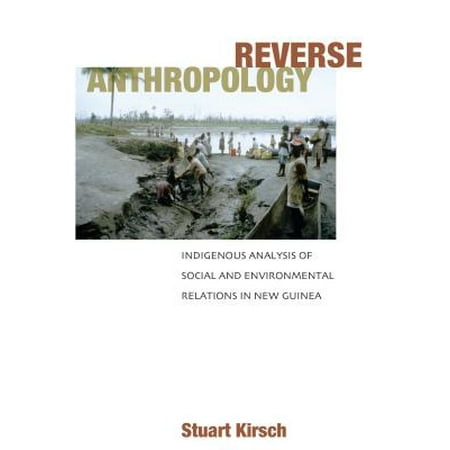 Reverse Anthropology : Indigenous Analysis of Social and Environmental Relations in New