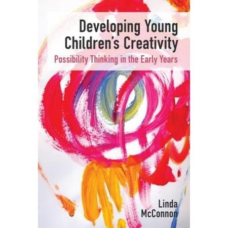 Developing Young Childrens Creativity Possibility Thinking in the Early Years
