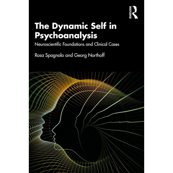 The Dynamic Self in Psychoanalysis: Neuroscientific Foundations and Clinical Cases, (Paperback)