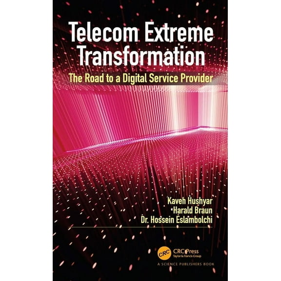 Telecom Extreme Transformation: The Road to a Digital Service Provider, (Paperback)