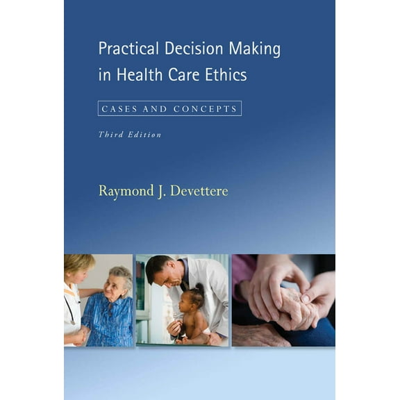 Practical Decision Making in Health Care Ethics: Cases and Concepts, Third Edition, (Paperback)