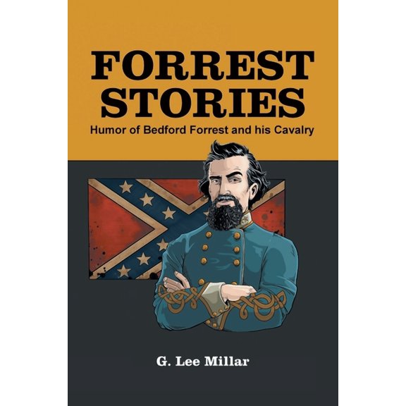Forrest Stories: Humor of Bedford Forrest and His Cavalry (Paperback) by G Lee Millar