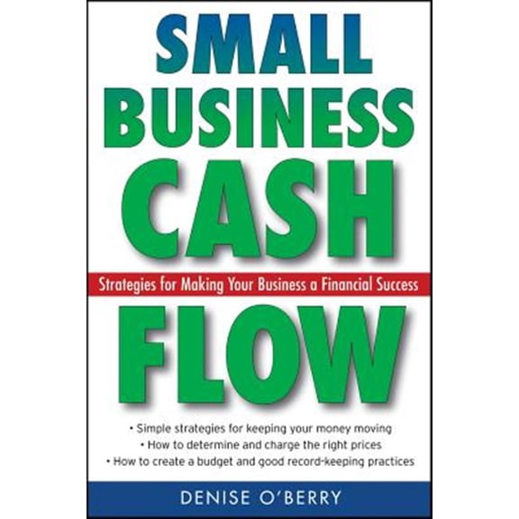 Pre-Owned Small Business Cash Flow: Strategies for Making Your Business a Financial Success (Paperback) 0470040971 9780470040973