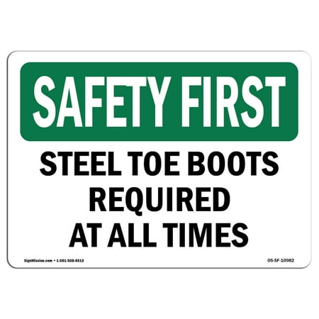 OSHA SAFETY FIRST Sign - Steel Toe Boots Required At All Times  | Choose from: Aluminum, Rigid Plastic or Vinyl Label Decal | Protect Your Business, Work Site, Warehouse & Shop Area |  Made in the