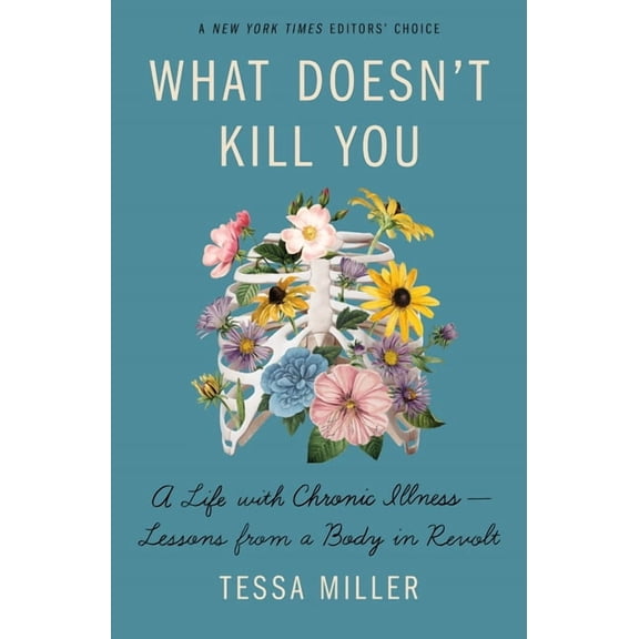 What Doesn't Kill You: A Life with Chronic Illness - Lessons from a Body in Revolt, (Paperback)